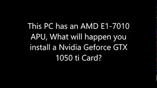 AMD E1 and GTX 1050 ti?