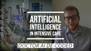 How will artificial intelligence change the intensive care unit?  |  Doctor AI De-Coded Episode #2