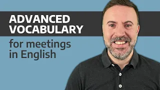 Advanced English Vocabulary for Meetings