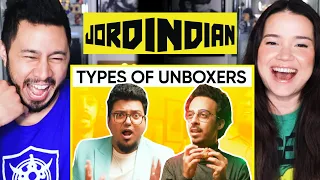 JORDINDIAN | Types of Unboxers | Reaction by Jaby Koay & Achara Kirk!