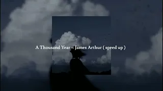 A Thousand Year - James Arthur ( speed up ) Viral Tiktok