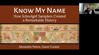 Know My Name - How Schoolgirl Samplers Created a Remarkable History with Alexandra Peters