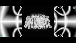 Overdrive (feat. Norma Jean Martine) - Ofenbach - Music Visualization - Trippy - 4K