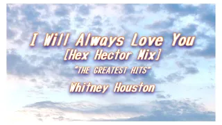 "I Will Always Love You [Hex Hector Mix]" from "The Greatest Hits",Whitney Houston,