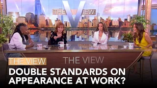 Double Standards For Appearance At Work? | The View