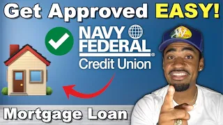 How to Get Approved For a Navy Federal Mortgage Loan (Easy)