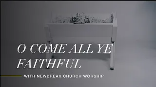 "O Come All Ye Faithful (His Name Shall Be)" by Newbreak Church Worship