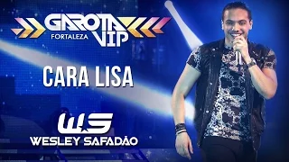 Wesley Safadão - Cara lisa [Garota Vip Fortaleza]