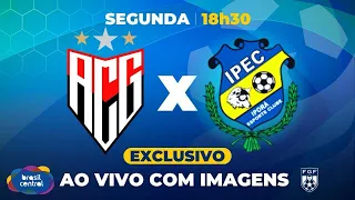 ATLÉTICO GOIANIENSE X IPORÁ | GOIANÃO 2024 É NA TV BRASIL CENTRAL AO VIVO E COM IMAGENS