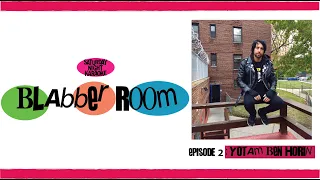 Blabber Room #2: Yotam Ben Horin (Useless ID, Tommy and June)