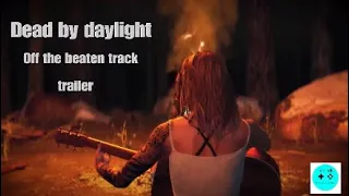 Dead by daylight Off the beaten track trailer