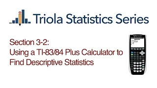 TI 83/84 Section 3-2: Using a TI-83/84 to Find Descriptive Statistics
