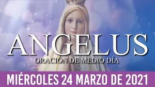 Ángelus de Hoy MIÉRCOLES 24de Marzo de 2021 ORACIÓN DE MEDIODÍA