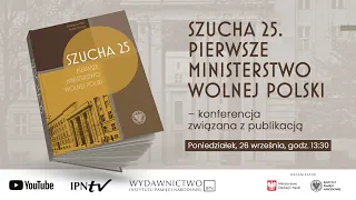 Szucha 25. Pierwsze ministerstwo wolnej Polski – konferencja połączona z prelekcjami historyków