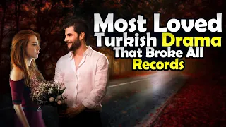 Top 8 Most Loved Turkish Series That Broke all Records