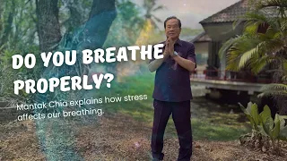 Do you breathe properly? Mantak Chia explains how stress affects our breathing.