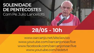 Solenidade de Pentecostes com Pe. Julio Lancellotti - 28/05/2023