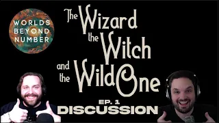 THE ADVENTURE BEGINS! | WORLDS BEYOND NUMBER: The Wizard the Witch and the Wild One Ep 1 Discussion