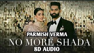 No More Shada [ 8D Audio ] Parmish Verma | Gurlej Akhtar | Desi Crew | New Punjabi Song 2021- Use  🎧