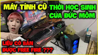 Đức Mõm Tìm Được "Máy Tính Cũ" Thời Đi Học, Liệu Còn Chơi Được Free Fire ???