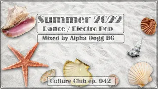 Alpha Dogg BG - Summer 2022 (Culture Club Ep.042) - The Best Of Dance & Electro Pop