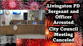 Livingston PD Sergeant and Officer Arrested  - 08/03/2021 City Council Meeting Canceled