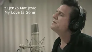 Miljenko Matijevic - My Love Is Gone (Lyrics En & Pt. Br)