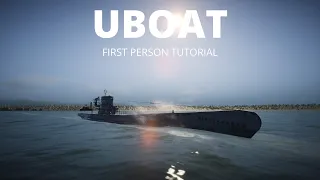 UBOAT first person Tutorial, Beginner guide.