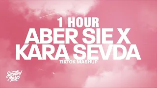 [1 HOUR] Aber Sie x Kara Sevda (TikTok Mashup)