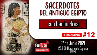 📡 STREAMING  👉 👉 SACERDOTES en el Antiguo Egipto | Dentro de la pirámide | Nacho Ares