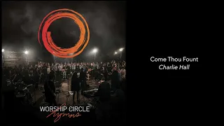 Come Thou Fount - Charlie Hall | Worship Circle Hymns | Audio