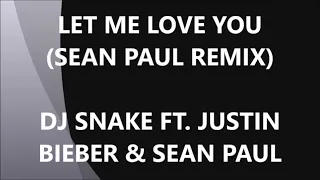 LET ME LOVE YOU (SEAN PAUL REMIX) - DJ SNAKE FT. JUSTIN BIEBER & SEAN PAUL (Lyrics)