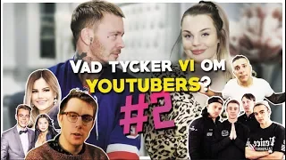 VAD TYCKER VI OM YOUTUBERS?! #2