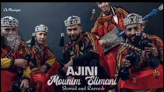 Mounim Slimani - Ajini Ajini (Slowed and Reeverb)