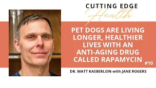 #10 Dr Kaeberlein "Pet Dogs are Living Longer with an Anti-Aging Drug called Rapamycin"