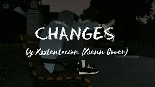 CHANGES BY XXXTENTACION (XIENN COVER) LYRICS | LYRICS FAITH