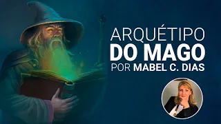 ARQUÉTIPO DO MAGO | MAPA ARQUETÍPICO | Dra. Mabel Cristina Dias