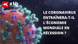 Le coronavirus entraînera-t-il l'économie mondiale en récession ?