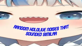 Random Hololive noises that sounded similar