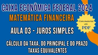 Matemática Financeira para o concurso da CEF 2024 - Taxa, principal e prazo. Taxas equivalentes.