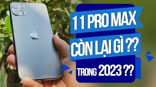 IPHONE 11 PRO MAX CÒN LẠI GÌ TRONG NĂM 2023 - CÓ CÒN ĐÁNG MUA KHÔNG ??