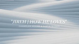 Justin Bieber & Chandler Moore -  Jireh / How He Loves (Lyric Video)