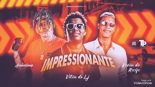 MC ANÔNIMO, MC VITIN DO LJ, KEVIN DO RECIFE, DJ CHAVOSO - IMPRESSIONAMTE