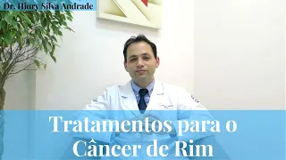 Tratamentos para o Câncer de Rim - Dr. Hiury Silva Andrade - Urologia Minimamente Invasiva