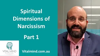 Spiritual Dimensions of Narcissism: Widening The Lens (Part 1)