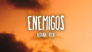 Aitana, Reik - Enemigos (Letra/Lyrics)