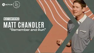 NEXT Conference | Matt Chandler | Remember and Run