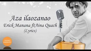 Aza ilaozanao - Erick manana ft Aina Quach (lyrics)