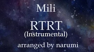 Mili - RTRT(Instrumental) / lyrics/歌詞付/karaoke/カラオケ arranged by narumi