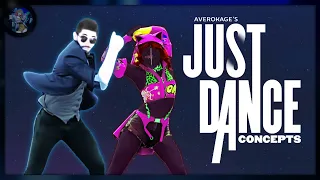 Averokage's Just Dance Concepts: Part 1